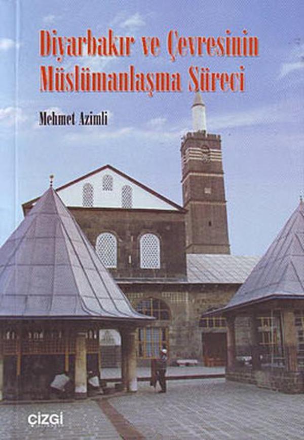 Diyarbakır ve Çevresinin Müslümanlaşma Süreci - Çizgi Kitabevi - Image 1