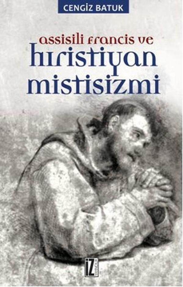 Assisili Francis ve Hıristiyan Mistisizmi - İz Yayıncılık - Image 1
