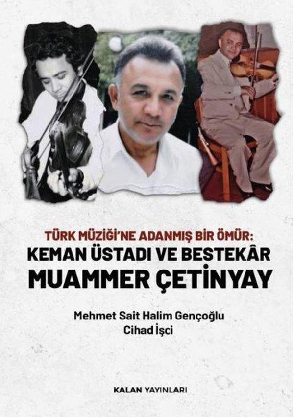 Türk Müziği'ne Adanmış Bir Ömür: Keman Üstadı ve Bestekar Muammer Çetinyay - Kalan Yayınları - Image 1