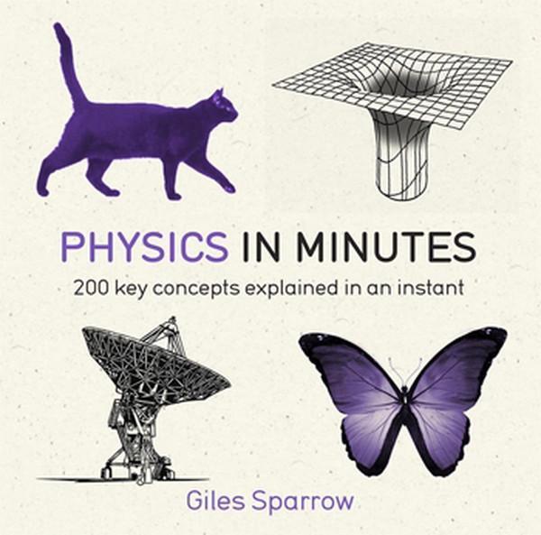 Physics in Minutes: 200 Key Concepts Explained in an Instant - Quercus - Image 1