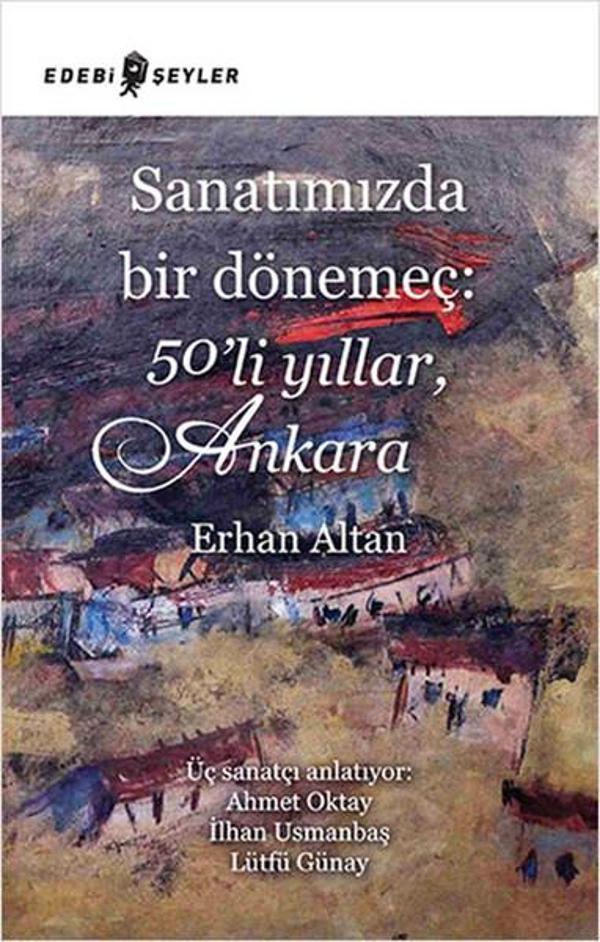 Sanatımızda Bir Dönemeç: 50'li Yıllar, Ankara - Edebi Şeyler - Image 1