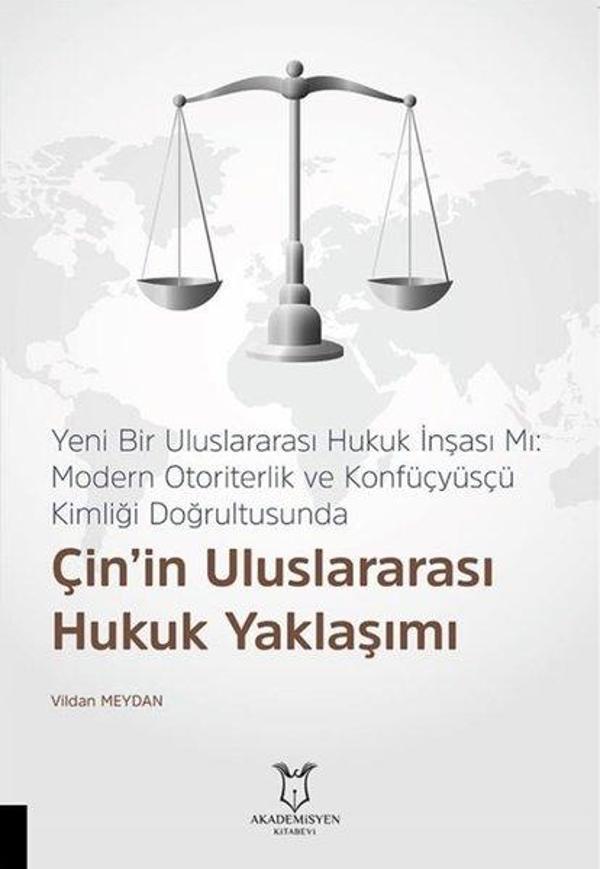 Çin'in Uluslararası Hukuk Yaklaşımı - Yeni Bir Uluslararası Hukuk İnşası Mı: Modern Otoriterlik ve K - Akademisyen Kitabevi - Image 1