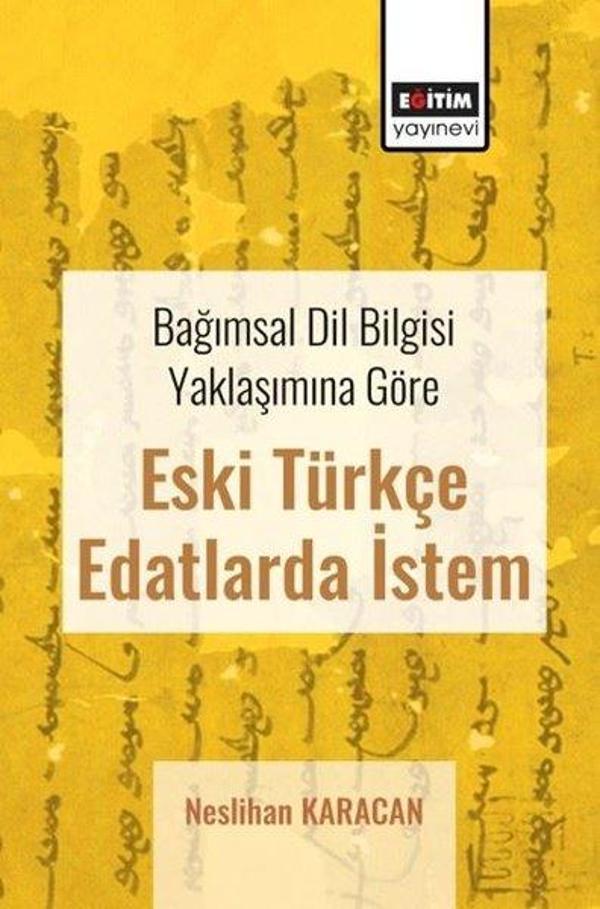 Bağımsal Dil Bilgisi Yaklaşımına Göre Eski Türkçe Edatlarda İstem - Eğitim Yayınevi - Image 1