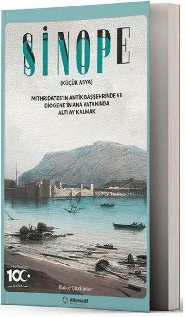 Sinop - Sinope (Küçük Asya) Mithridates'in Antik Başşehrinde ve Diogene'in Ana Vatanında Altı Ay Kal - Alternatif Yayıncılık - Image 1