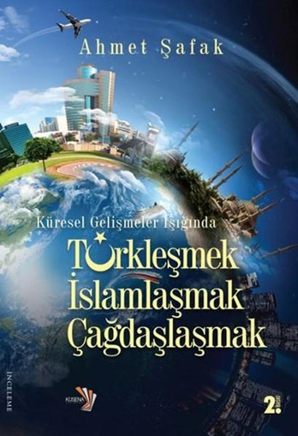 Küresel Gelişmeler Işığında Türkleşmek İslamlaşmak Çağdaşlaşmak - Küsena Yayınları - Image 1