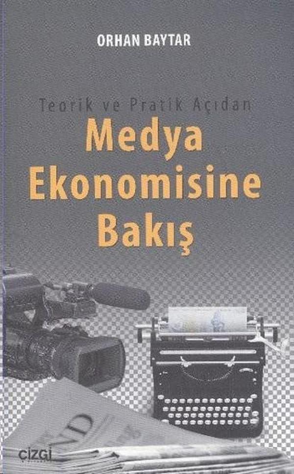Teorik ve Pratik Açıdan Medya Ekonomisine Bakış - Çizgi Kitabevi - Image 1