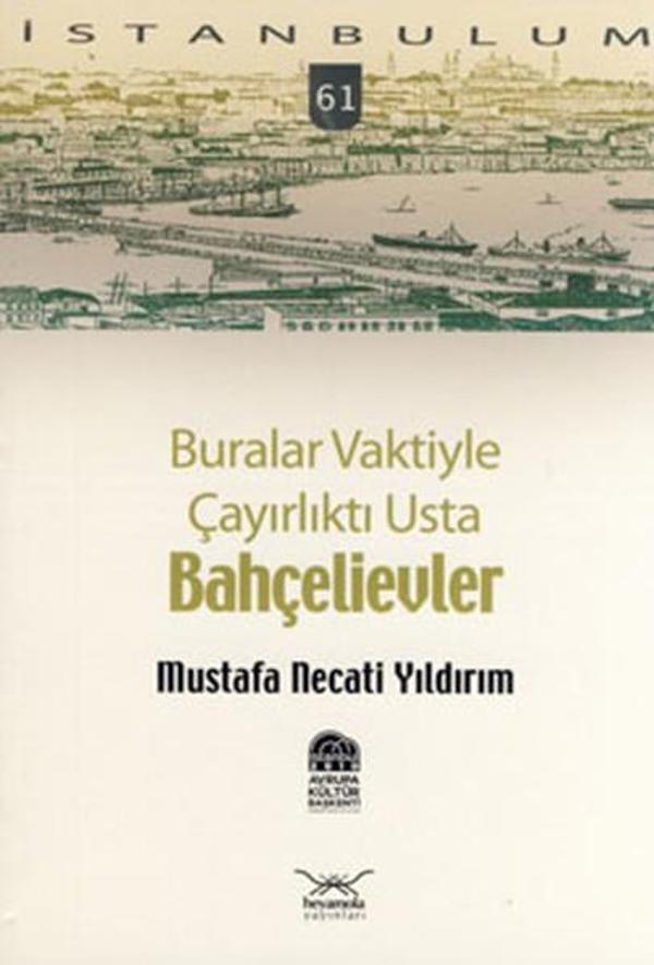 Buralar Vaktiyle Çayırlıktı Usta Bahçelievler - Heyamola Yayınları - Image 1