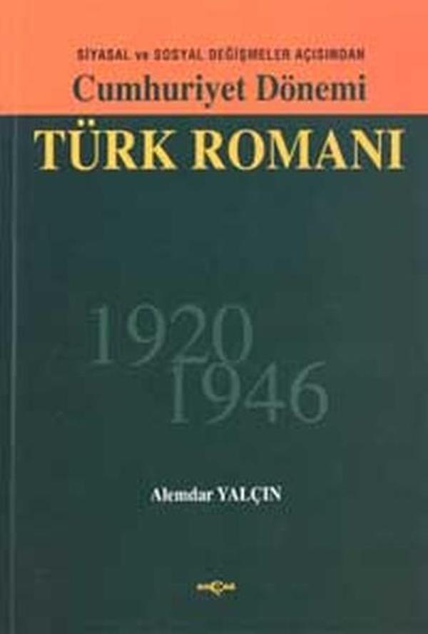 Cumhuriyet Dönemi Türk RomanıSiyasal ve Sosyal Değişmeler Açısından 1926 - 1946 - Akçağ Yayınları - Image 1