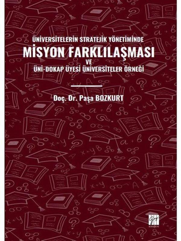 Gazi Kitabevi Üniversitelerin Stratejik Yönetiminde Misyon Farklılaşması ve Üni-Dokap Üyesi Üniversiteler Örneği - Gazi Kitabevi - Image 1