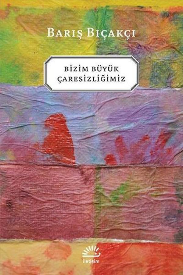 Bizim Büyük Çaresizliğimiz - İletişim Yayınları - Image 1