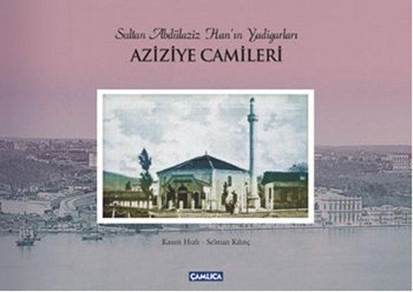 Sultan Abdülaziz Han'ın Yadigarları Aziziye Camileri - Çamlıca Basım Yayın - Image 1