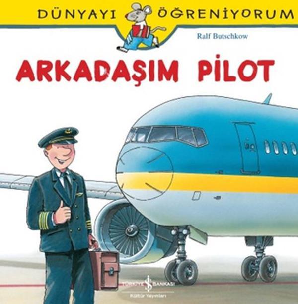 Dünyayı Öğreniyorum-Arkadaşım Pilot - İş Bankası Kültür Yayınları - Image 1