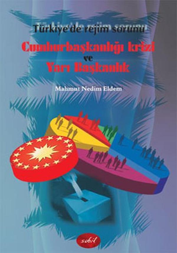 Türkiye'de Rejim Sorunu, Cumhurbaşkanlığı Krizi ve Yarı Başkanlık - Sobil Yayıncılık - Image 1