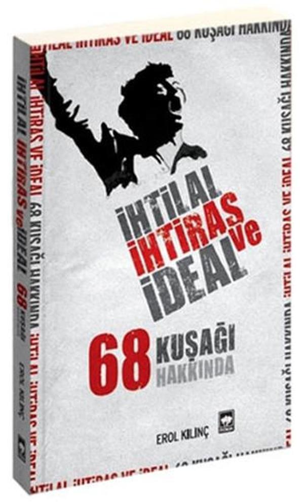 İhtilal İhtiras ve İdeal 68 Kuşağı Hakkında - Ötüken Neşriyat - Image 1