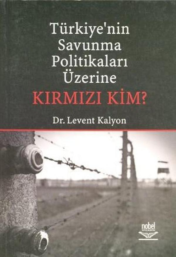 Türkiye'nin Savunma Politikaları Üzerine Kırmızı Kim? - Nobel Akademik Yayıncılık - Image 1