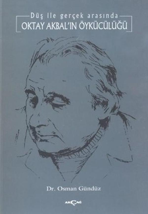 Oktay Akbal'ın Öykücülüğü Düş ile Gerçek Arasında - Akçağ Yayınları - Image 1