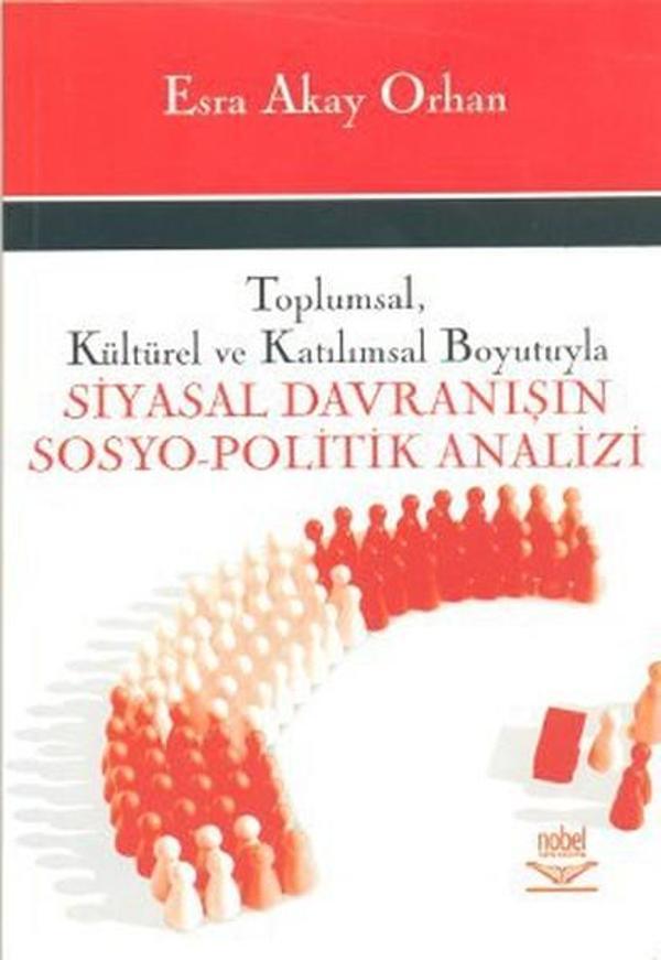 Toplumsal Kültürel ve Katılımsal Boyutuyla Siyasal Davranışın Sosyo-Politik Analizi - Nobel Akademik Yayıncılık - Image 1
