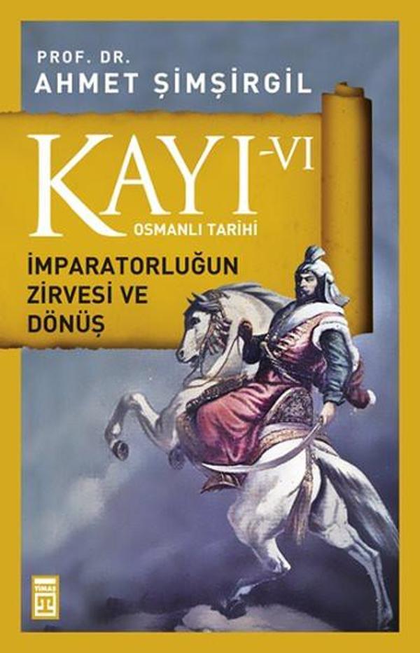 Osmanlı Tarihi Kayı 6 - İmparatorluğun Zirvesi ve Dönüş - Timaş Yayınları - Image 1