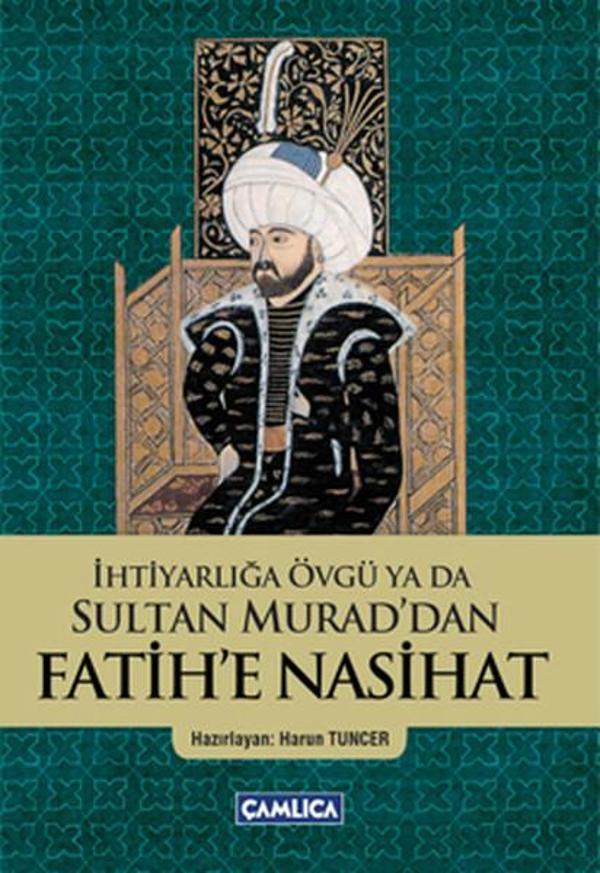 İhtiyarlığa Övgü ya da Sultan Murad'dan Fatih'e Nasihat - Çamlıca Basım Yayın - Image 1