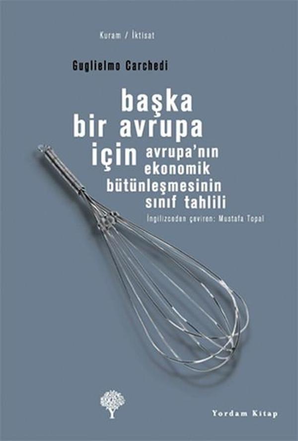 Başka Bir Avrupa İçin - Avrupa' nın Ekonomik Bütünleşmesinin Sınıf Tahlili - Yordam Kitap - Image 1