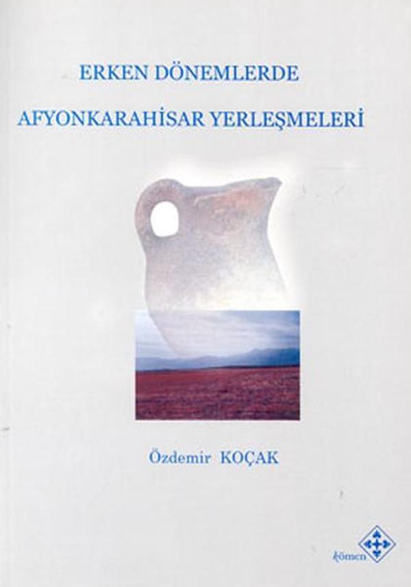 Erken Dönemlerde Afyonkarahisar Yerleşmeleri - Kömen Yayınları - Image 1