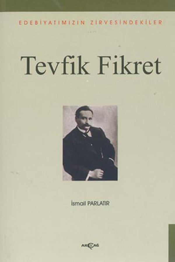Tevfik Fikret - Edebiyatımızın Zirvesindekiler - Akçağ Yayınları - Image 1