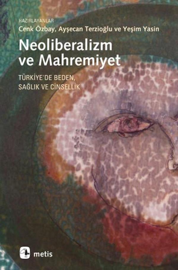 Neoliberalizm ve Mahremiyet: Türkiye'de Beden Sağlık ve Cinsellik - Metis Yayınları - Image 1
