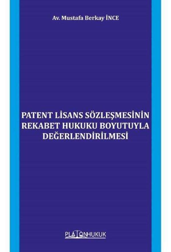 Patent Lisans Sözleşmesinin Rekabet Hukuku Boyutuyla Değerlendirilmesi - Platon Hukuk Yayınevi - Image 1