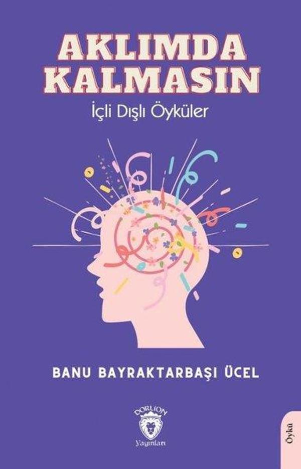 Aklımda Kalmasın - İçli Dışlı Öyküler - Dorlion Yayınevi - Image 1