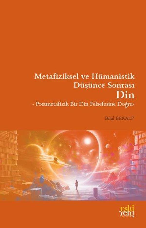 Metafiziksel ve Hümanistik Düşünce Sonrası Din - Postmetafizik Bir Din Felsefesine Doğru - Eskiyeni Yayınları - Image 1