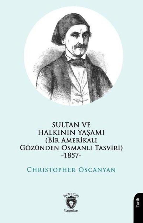 Sultan ve Halkının Yaşamı - Bir Amerikalı Gözünden Osmanlı Tasviri 1857 - Dorlion Yayınevi - Image 1