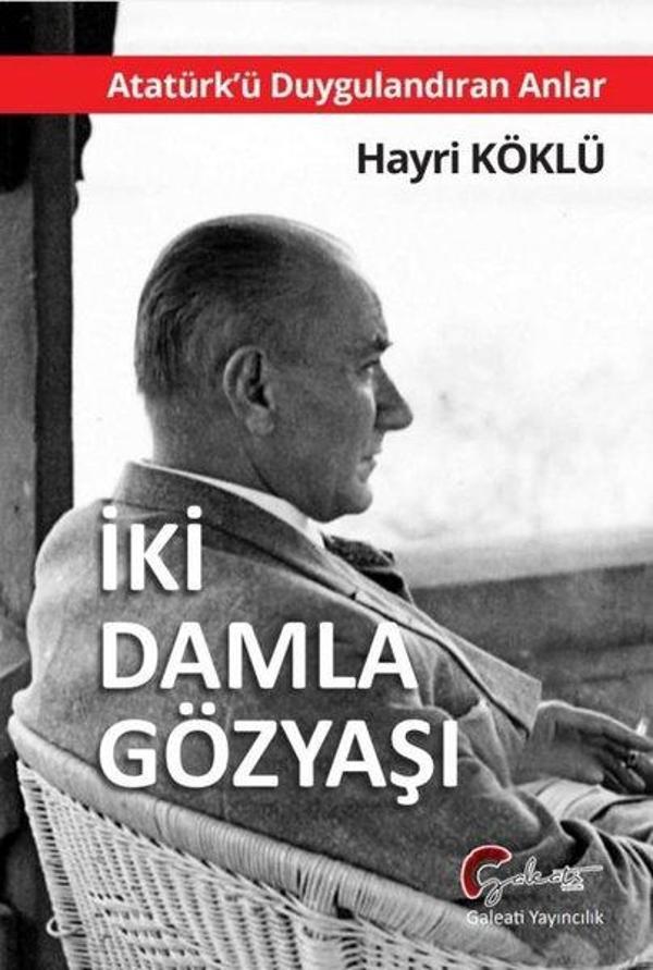 İki Damla Gözyaşı - Atatürk'ü Duygulandıran Anlar - Galeati - Image 1