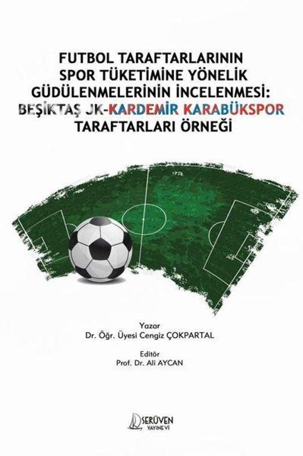 Futbol Taraftarlarının Spor Tüketimine Yönelik Güdülenmelerinin İncelenmesi: Beşiktaş JK - Kardemir - Serüven Kitabevi - Image 1