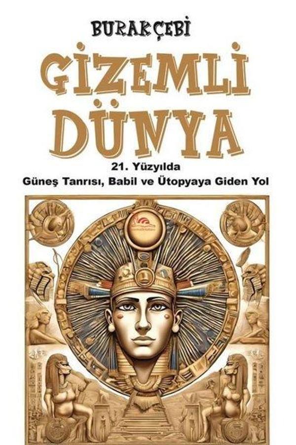 Gizemli Dünya - 21. Yüzyılda Güneş Tanrısı Babil ve Ütopyaya Giden Yol - Sarmal Kitabevi - Image 1