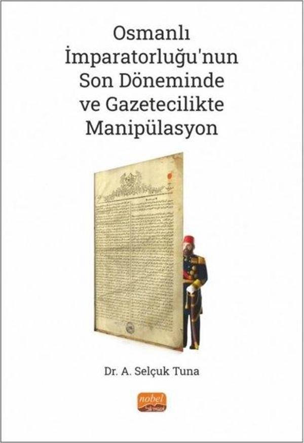 Osmanlı İmparatorluğu'nun Son Döneminde ve Gazetecilikte Manipülasyon - Nobel Bilimsel Eserler - Image 1
