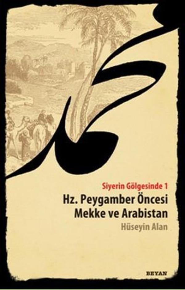 Hz. Peygamber Öncesi Mekke ve Arabistan - Siyerin Gölgesinde 1 - Beyan Yayınları - Image 1