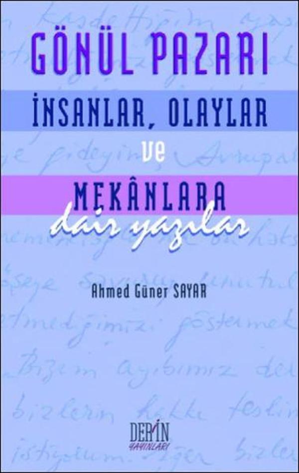Gönül Pazarı: İnsanlar Olaylar ve Mekanlara Dair Yazılar - Derin Yayınları - Image 1