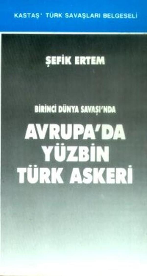 Birinci Dünya Savaşı'nda Avrupa'da Yüzbin Türk Askeri - Kastaş Yayınları - Image 1