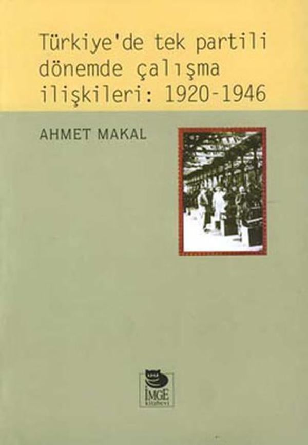 Türkiye'de tek partili dönemde çalışma ilişkileri:1920-1946 - İmge Kitabevi - Image 1