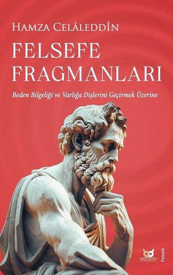 Felsefe Fragmanları - Beden Bilgeliği ve Varlığa Dişlerini Geçirmek Üzerine - Beyaz Baykuş - Image 1