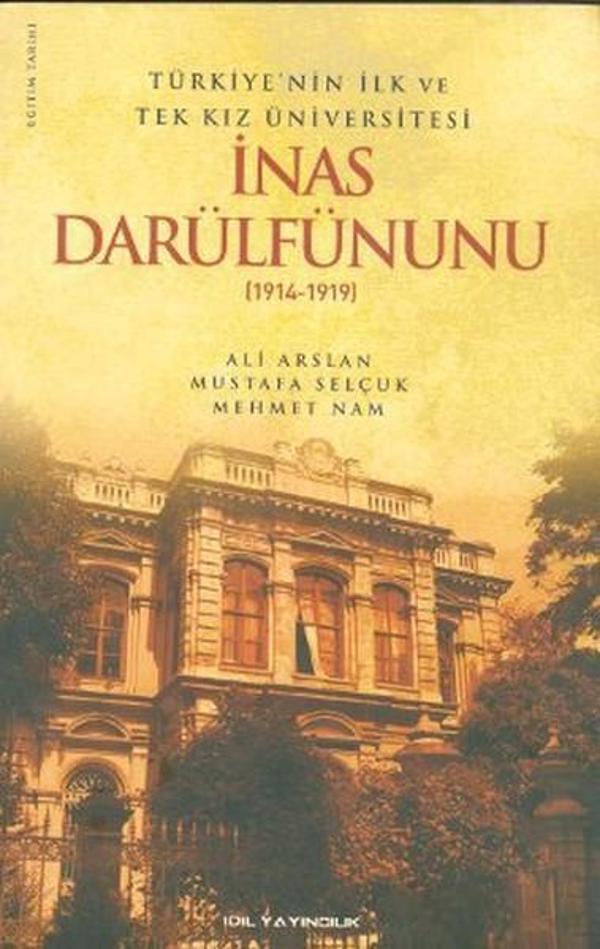 Türkiye'nin İlk ve Tek Kız Üniversitesi İnas Darülfünunu (1914- 1919) - İdil Yayınları - Image 1