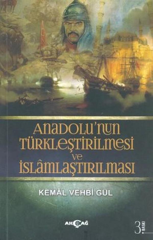 Anadolu'nun Türkleştirilmesi ve İslamlaştırılması - Akçağ Yayınları - Image 1