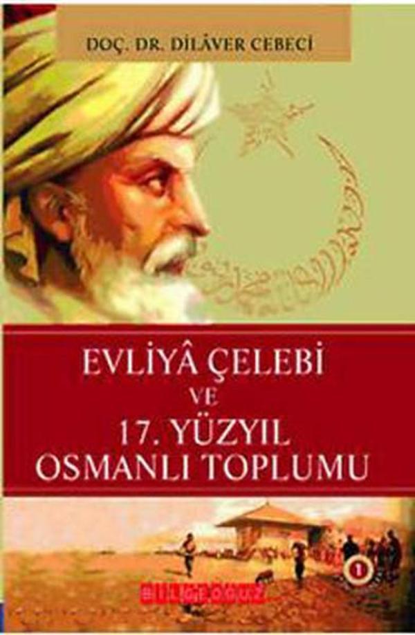Evliya Çelebi ve 17. Yüzyıl Osmanlı Toplumu - Bilgeoğuz Yayınları - Image 1