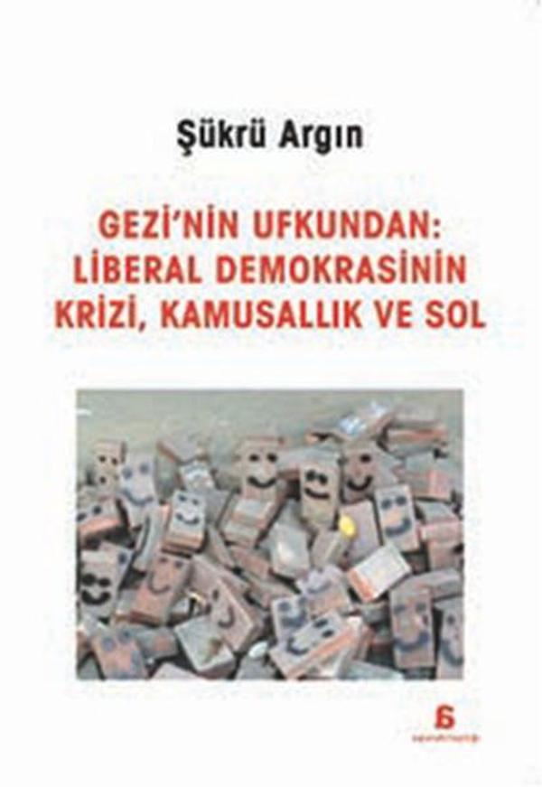 Gezi'nin Ufkundan: Liberal Demokrasinin Krizi, Kamusallık ve Sol - Agora Kitaplığı - Image 1