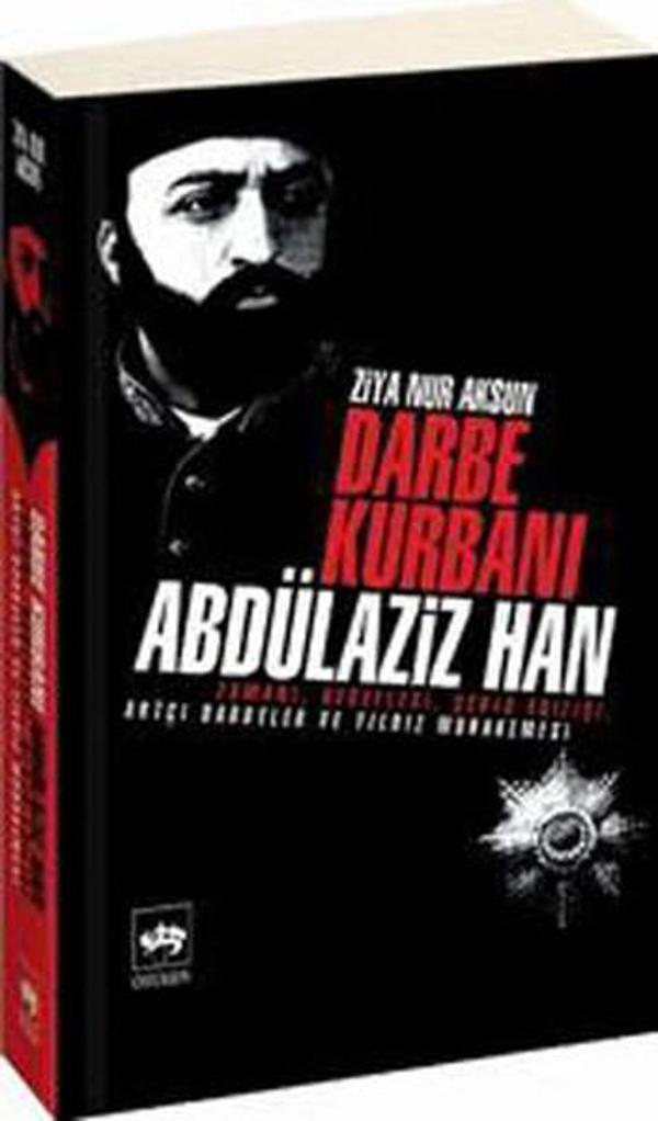 Darbe Kurbanı Abdülaziz Han - Ötüken Neşriyat - Image 1