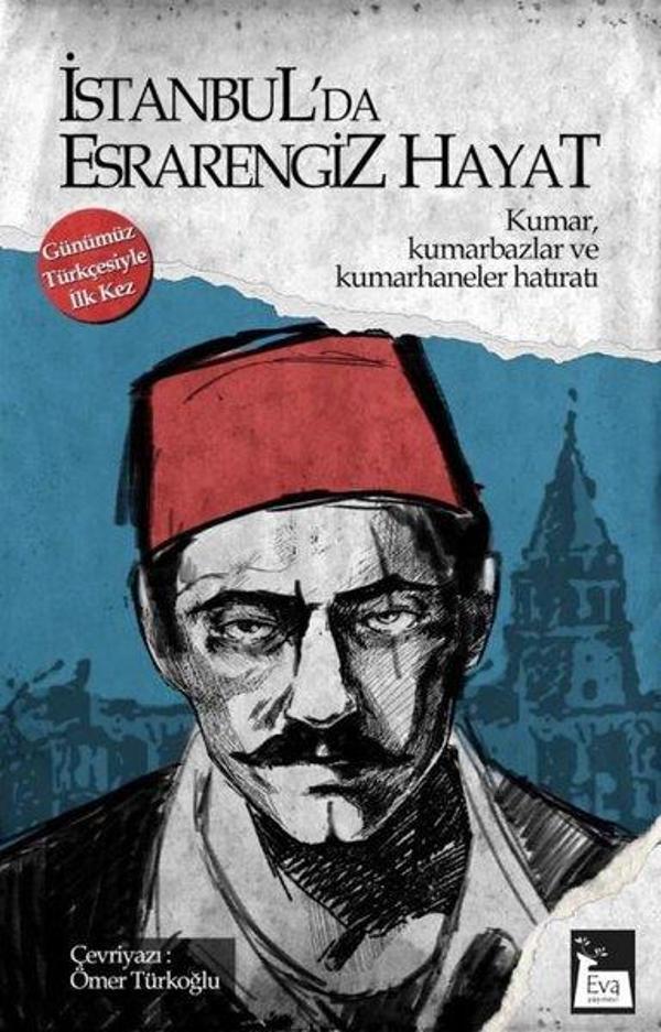 İstanbul'da Esrarengiz Hayat: KumarKumarbazlar ve Kumarhaneler Hatıratı - Günümüz Türkçesiyle İlk K - Eva Yayınevi - Image 1
