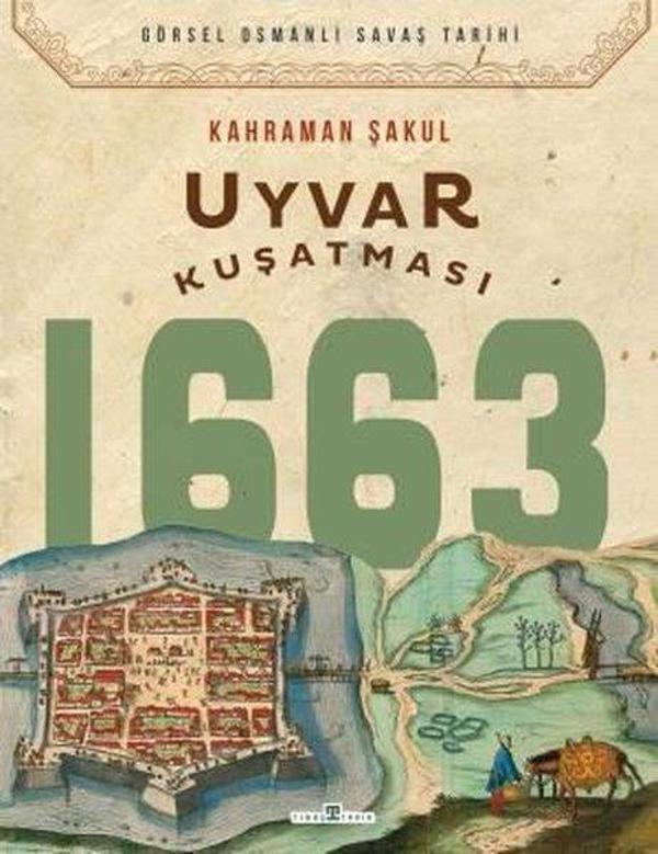 Uyvar Kuşatması 1663 - Görsel Osmanlı Savaş Tarihi - Timaş Yayınları - Image 1