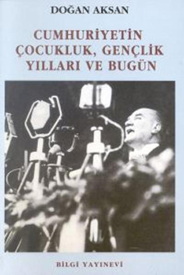 Cumhuriyetin Çocukluk Gençlik Yılları ve Bugün - Bilgi Yayınevi - Image 1