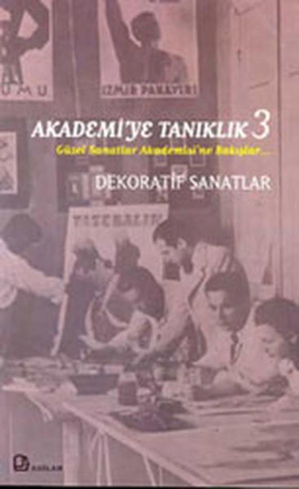 Akademi'ye Tanıklık 3 - Dekoratif Sanatlar - Bağlam Yayıncılık - Image 1