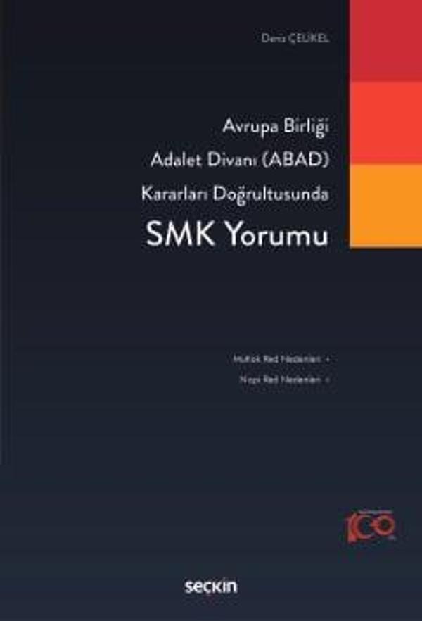 Avrupa Birliği Adalet Divanı (ABAD) Kararları Doğrultusunda SMK Yorumu Deniz Çelikel 1. Baskı, Ocak 2024 - Seçkin Yayıncılık - Image 1